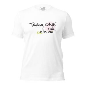 Taking ONE risk, a la vez Unisex T-Shirt